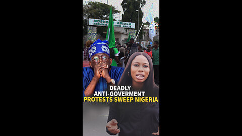 DEADLY ANTI-GOVERMENT PROTESTS SWEEP NIGERIA