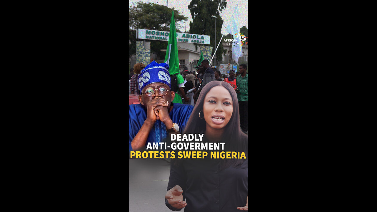 DEADLY ANTI-GOVERMENT PROTESTS SWEEP NIGERIA
