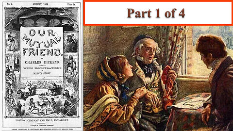 'Our Mutual Friend' (1865) by Charles Dickens [Part 1 of 4]