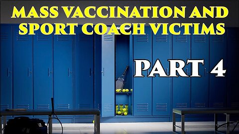 Mass VACCINATION and Sport Coach Victims part 4