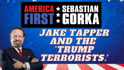 Jake Tapper and the 'Trump terrorists.' Sebastian Gorka on AMERICA First