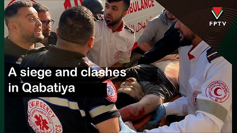 A siege and clashes in Qabatiya