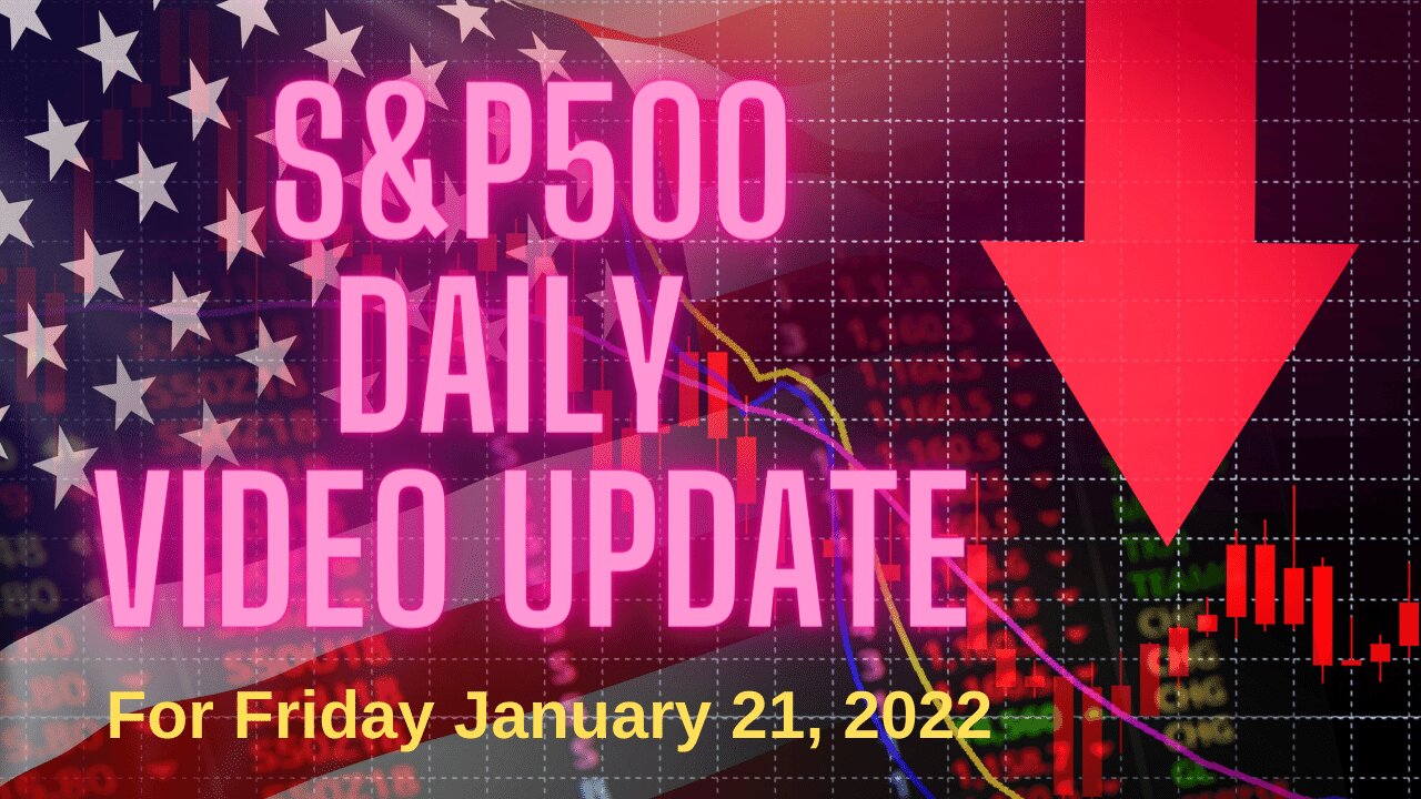 S&P 500 Market Outlook For Friday, January 21, 2022
