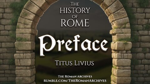 The History Of Rome - Titus Livius - Book I - Preface