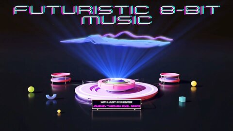 Futuristic 8-Bit Music (With Just a Whisper - Journey Through Pixel Space)
