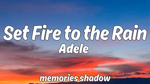 Set Fire To The Rain - Adele (Lyrics) 🎵