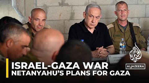 Israel's plans for Gaza: Netanyahu seeks 'indefinite period' of control