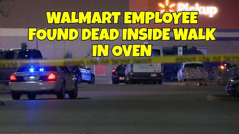 WALMART EMPLOYEE FOUND DEAD INSIDE WALK IN OVEN FOR DAYS