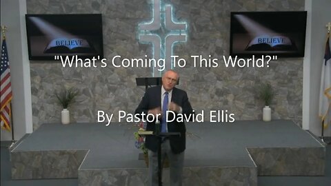 "What's Coming To This World" By Pastor David Ellis