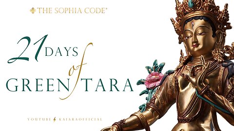 KAIA RA | DAY 1 of "21 Days with Green Tara" | Activate The Sophia Code® Within You