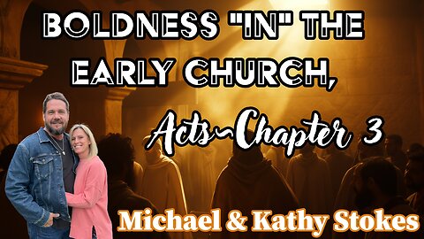 Boldness "in" the Eary Church~ Acts 3