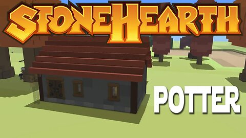 Let's Play Stonehearth ep 16 - A House For A Potter.
