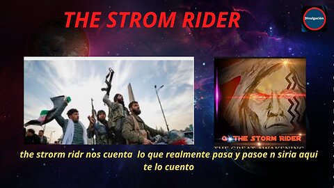 the strorm ridr nos cuenta lo que realmente pasa y pasoe n siria aqui te lo cuento