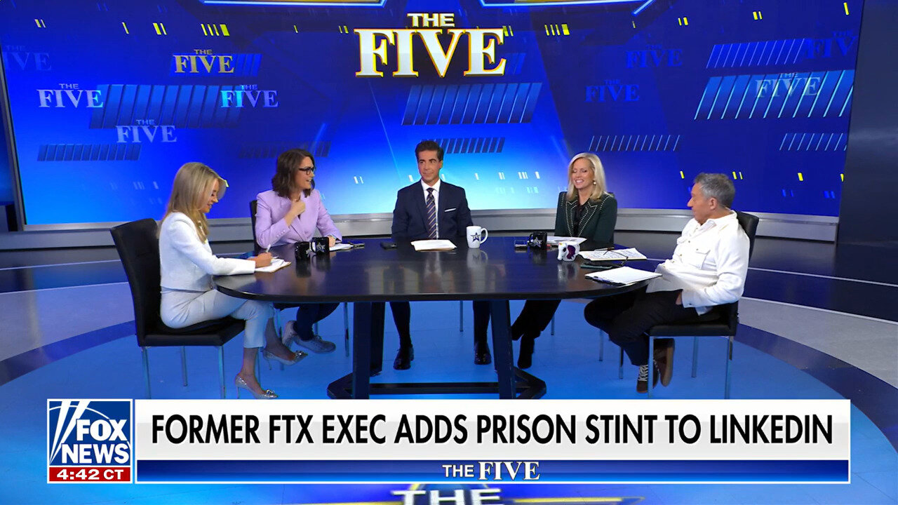 'The Five': SBF's FTX Executive Adds PRISON STINT To LinkedIn Resume