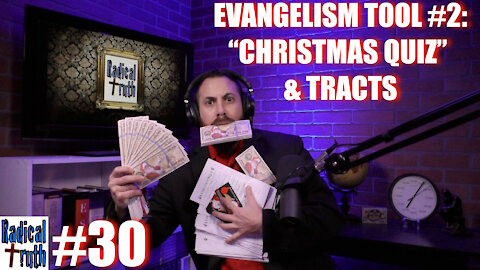 Radical Truth #30 - Evangelism Tool #2: Christmas Quiz & Tracts