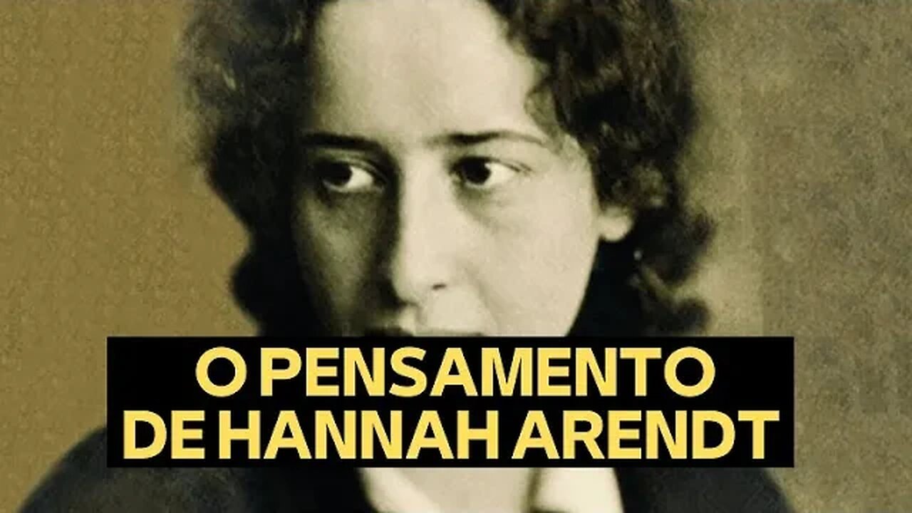 O PENSAMENTO DE HANNAH ARENDT