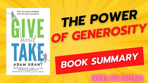 The Power of Generosity in Success: Exploring 'Give and Take' by Adam Grant | Book Summary