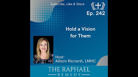 Ep. 242 Hold a Vision for Them