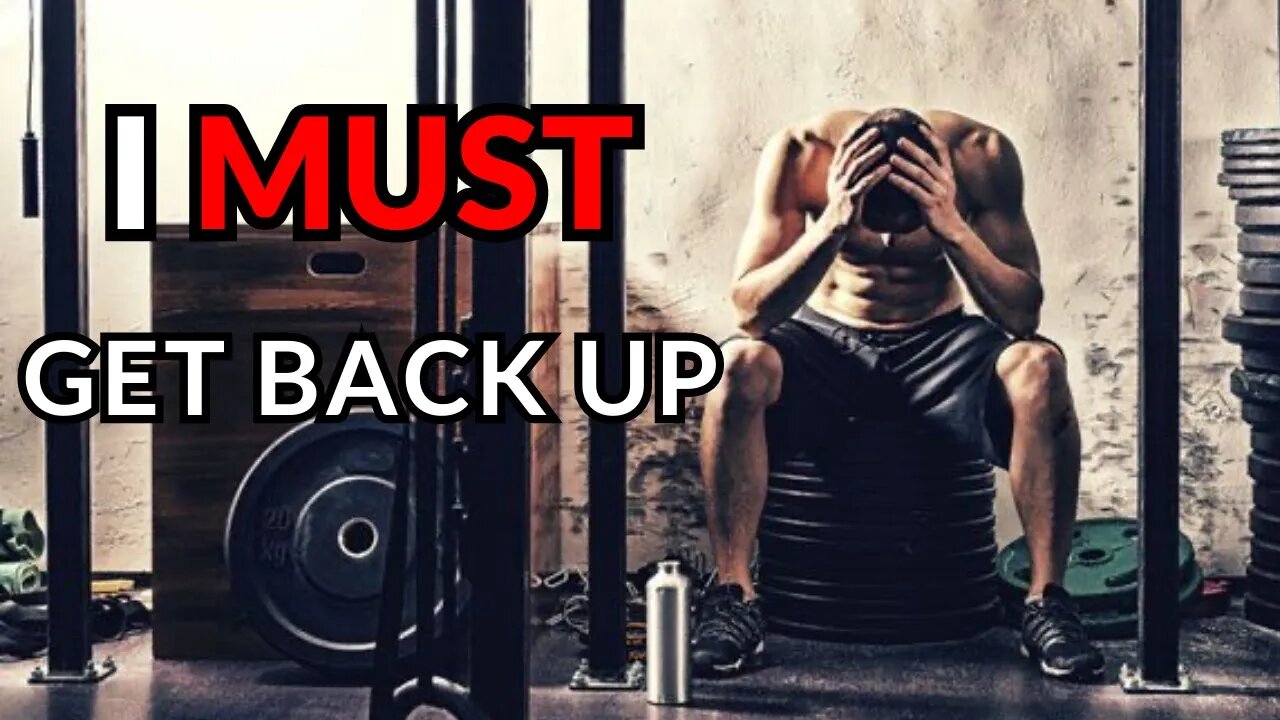 I MUST GET BACK UP | POWERFUL MOTIVATIONAL VIDEO