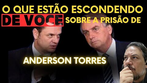 O que NENHUM veículo de comunicação te contou sobre a prisão do ex-ministro ANDERSON TORRES!