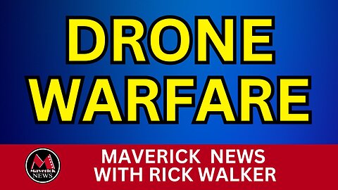 Drone Warfare - Looking For Facts In Ukraine and Russia | Maverick News