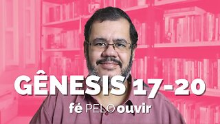 GÊNESIS 17-20 | #féPELOouvir