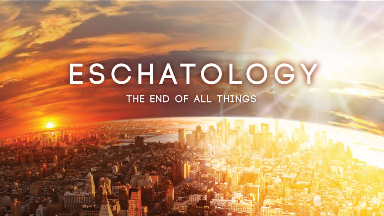 Eschatology - Part 1