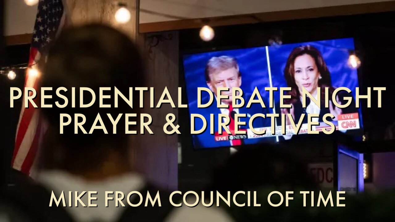 Mike From COT Presidential Debate Night - Prayer And Directives 9/10/24