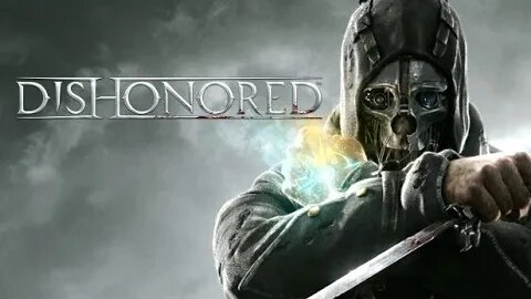 DISHONORED (PC) & CHILL