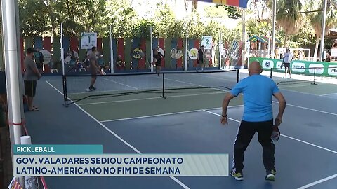 Pickleball: Gov. Valadares sediou Campeonato Latino-Americano no fim de semana.