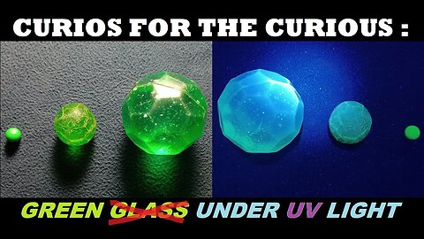 CURIOS for the CURIOUS 124: Green Non-Glass Spherical Objects under UV Light