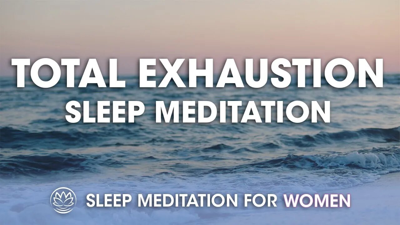 Total Exhaustion // Sleep Meditation for Women