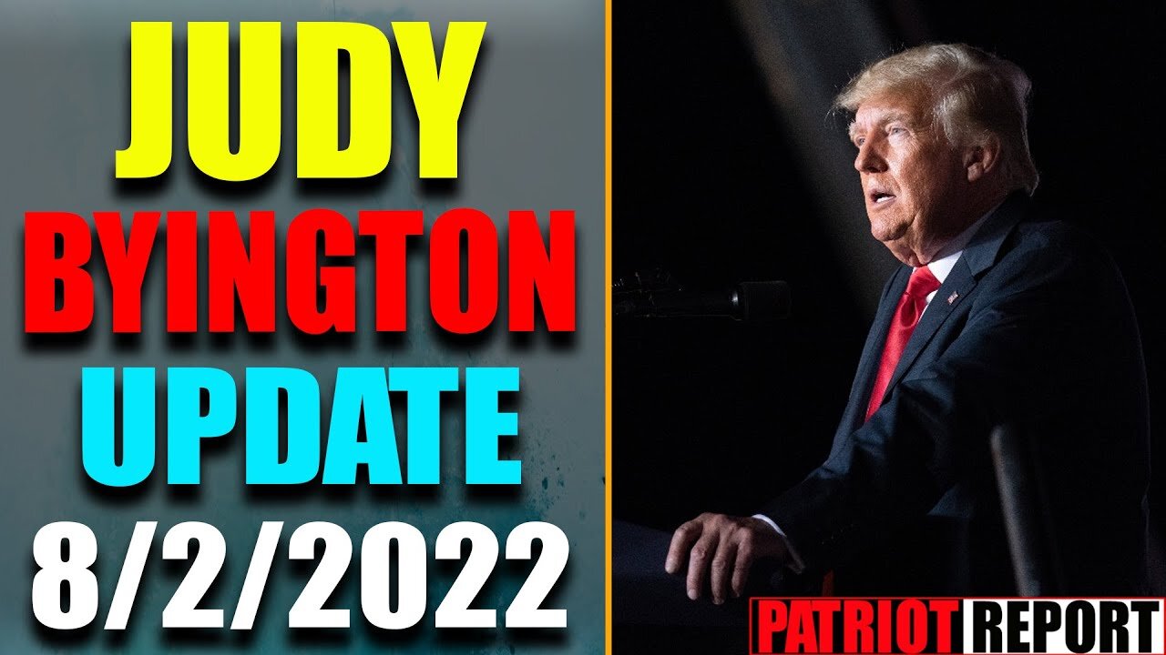 JUDY BYINGTON INTEL: RESTORED REPUBLIC VIA A GCR HUGE UPDATE AS OF AUG 2, 2022 - TRUMP NEWS