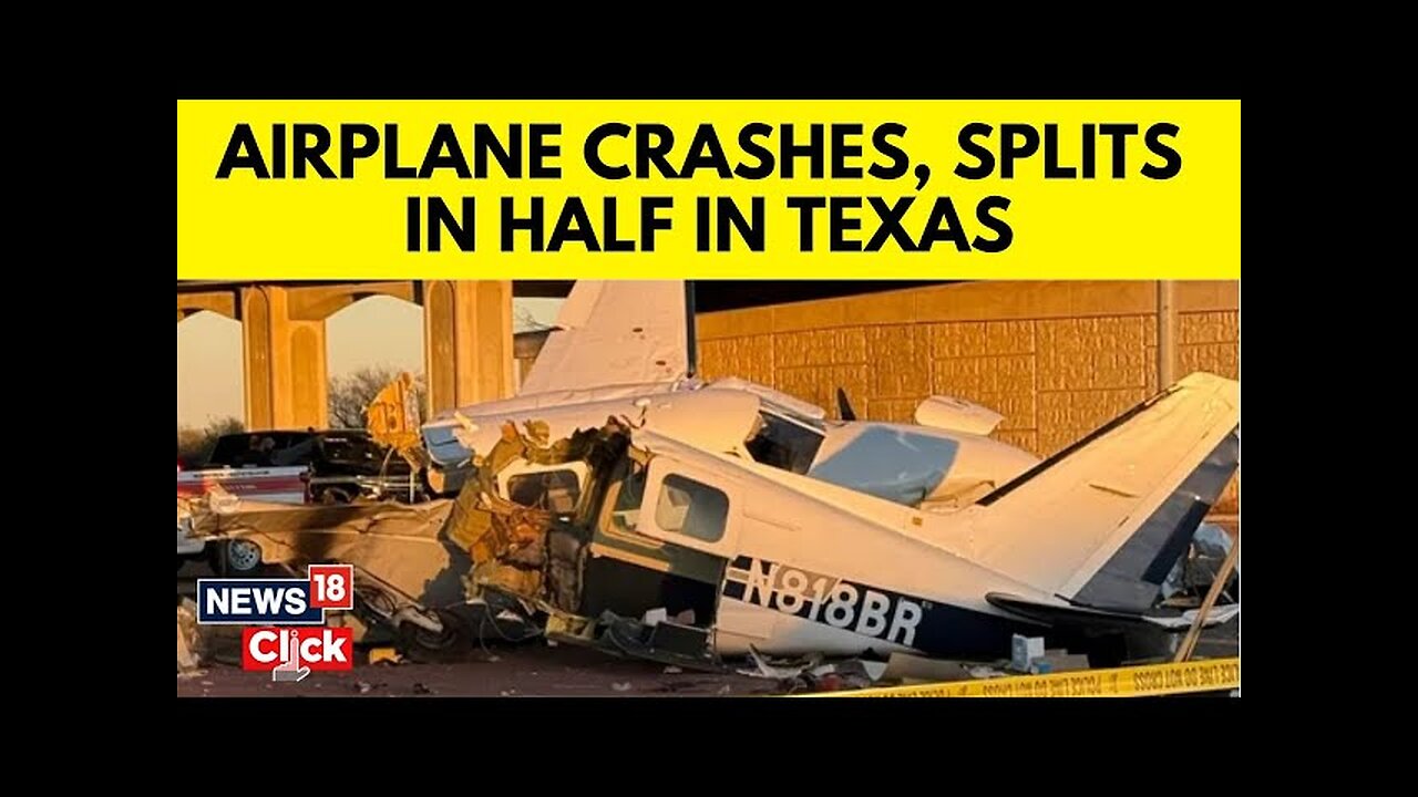 Texas Plane Crash | Plane Crashes Onto Texas Highway, Splits In Half; Four Injured | US News | N18G