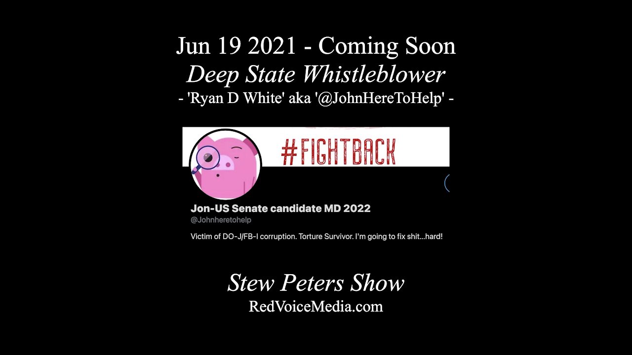 🚨 Jun 19 2021 - Coming Soon - EXPLOSIVE Interview w/ Deep State Whistleblower @JohnHereToHelp