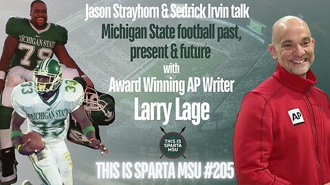 Jason and Sed talk MSU Football with Award Winning AP Writer Larry Lage | This Is Sparta MSU #205