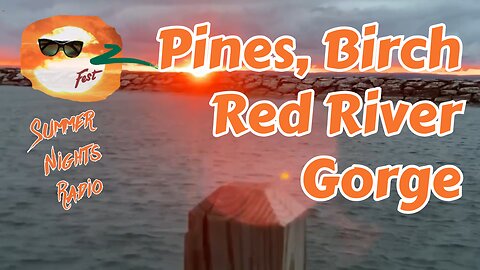 Summer Nights Radio: Pines, Birch Red River Gorge