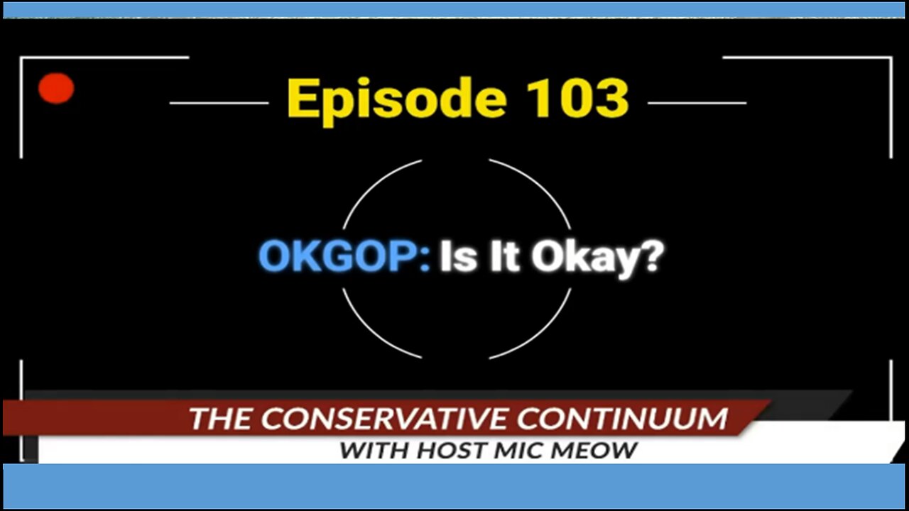 The Conservative Continuum, Episode 103: "OKGOP: Is It Okay?"