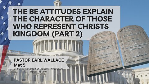 Mat 5 The Be Attitudes Explain The Character Of Those Who Represent Christs Kingdom (Part 2)