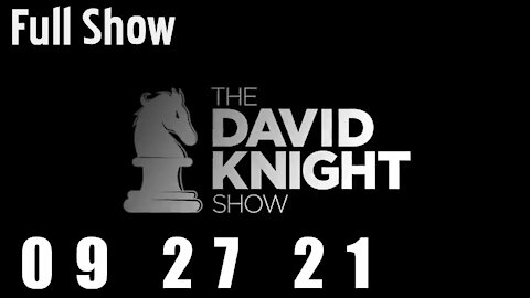 DAVID KNIGHT (Full Show) - 09_27_21 Moniday
