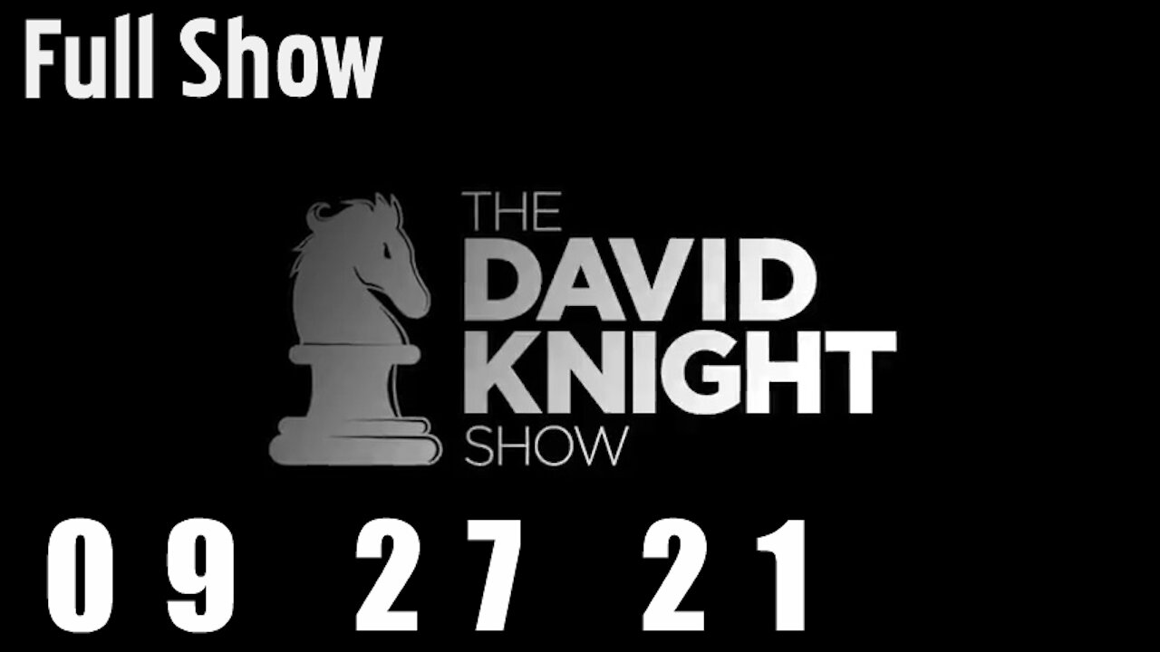 DAVID KNIGHT (Full Show) - 09_27_21 Moniday