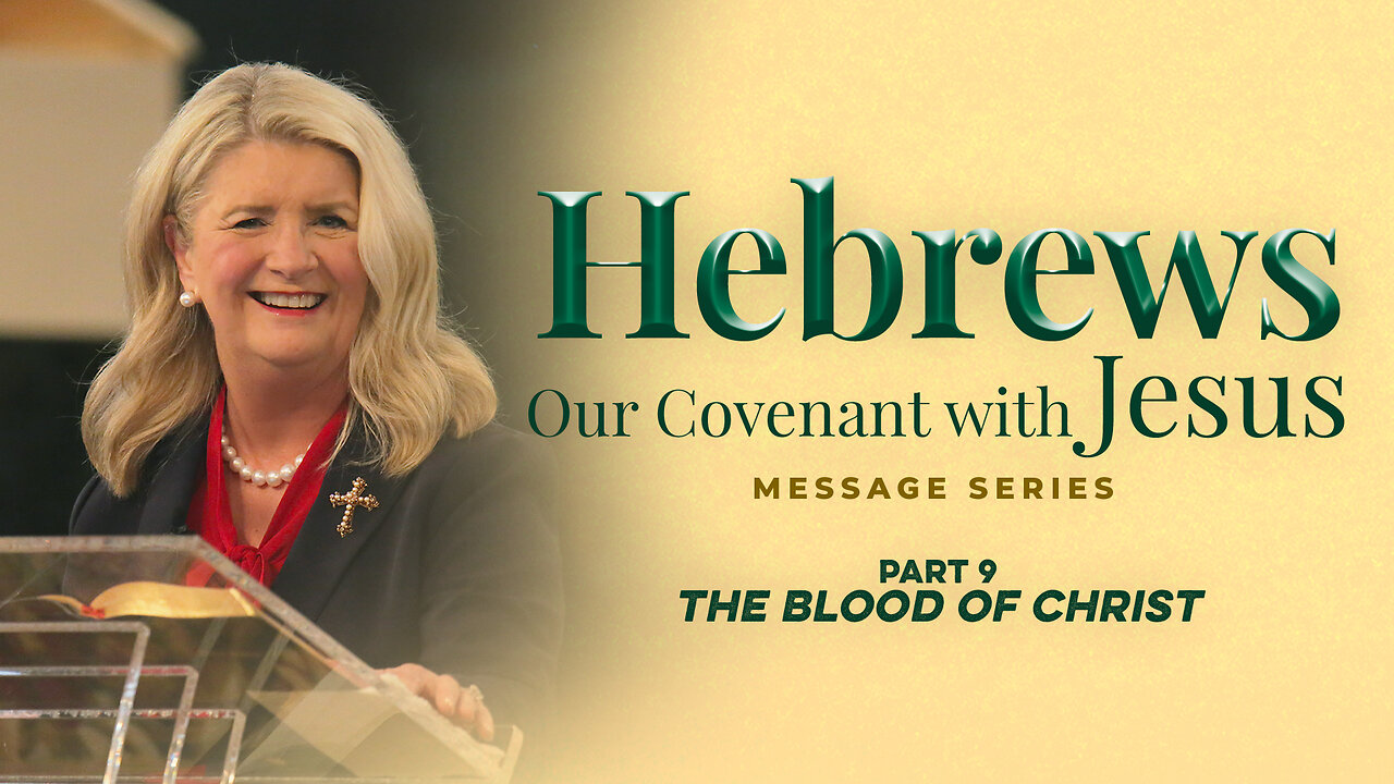 Hebrews: Our Covenant with Jesus, Part 9: The Blood of Christ