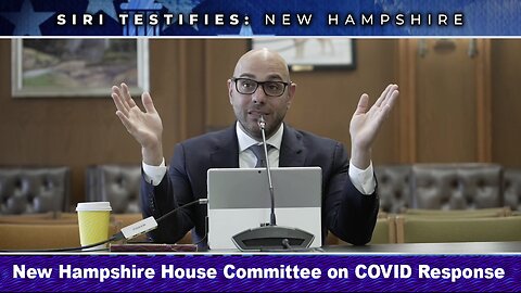 AARON SIRI TESTIFIES: NEW HAMPSHIRE “POST-LICENSURE SAFETY”