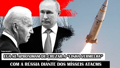 EUA Se Aproximam De Cruzar A “Linha Vermelha” Com A Rússia Diante Dos Mísseis ATACMS