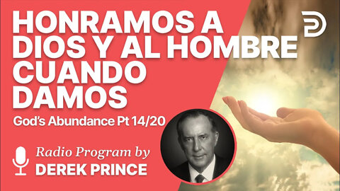 La Abundancia de Dios 14 de 20 - Honramos a Dios y al Hombre cuando Damos