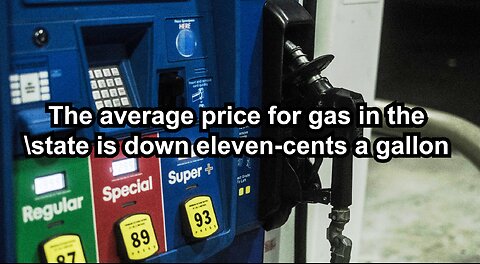 The average price for gas in the state is down eleven-cents a gallon