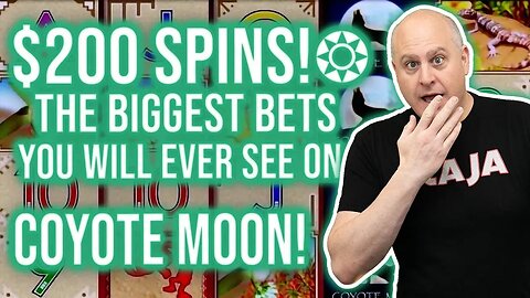 $200 SPINS! ❂ The Biggest Bets You Will Ever See on Coyote Moon!