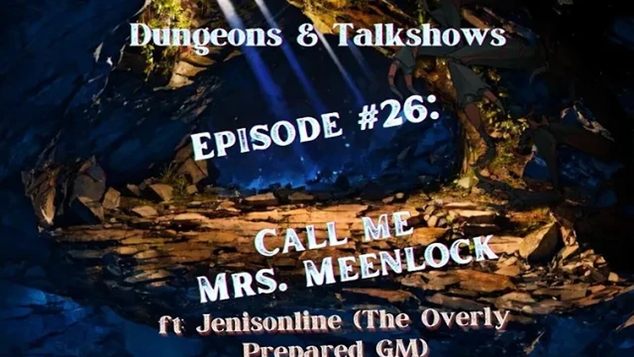 D&T: Call me Mrs. Meenlock ft: Jenisonline (The Overly Prepared GM)