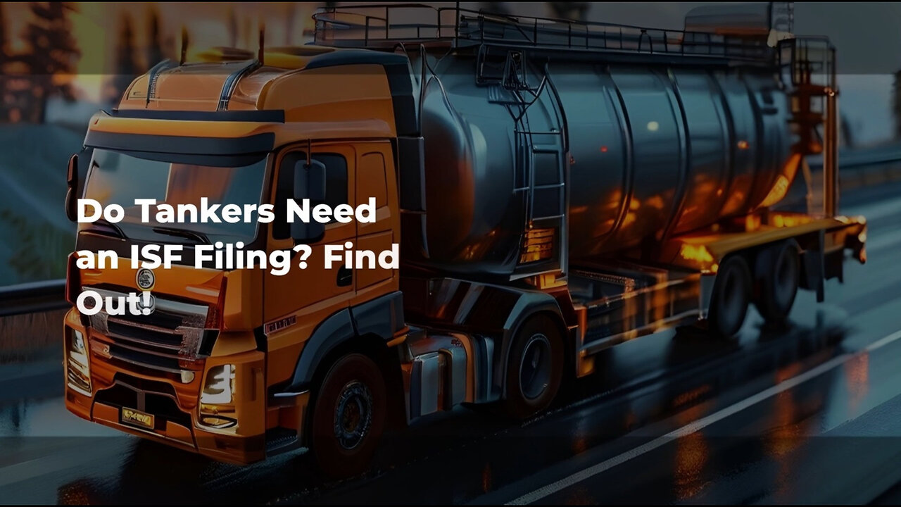 Understanding ISF Requirements: The Ins and Outs of Tanker Shipments