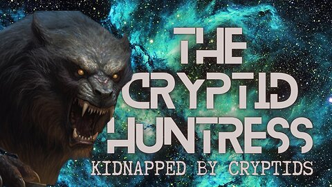 KIDNAPPED BY CRYPTIDS - WEAPONIZED MONSTERS?